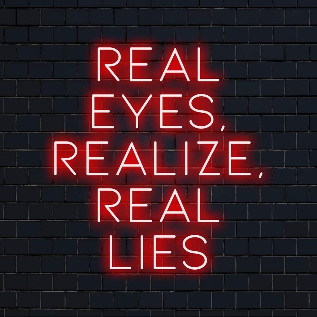 Custom made LED neon sign reading Real Eyes, Realize Real Lies in striking neon glow, perfect for modern decor.