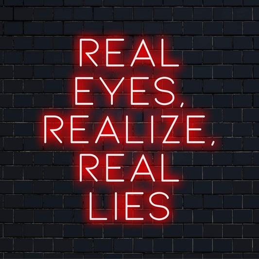 Custom made LED neon sign reading Real Eyes, Realize Real Lies in striking neon glow, perfect for modern decor.