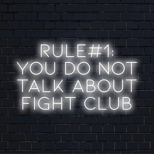 Custom LED Neon Sign reading Rule #1 You Do Not Talk About Fight Club in bright lights, adding bold personality to your space.