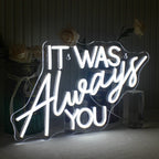 It Was Always You 5V USB LED Neon Sign - Budget Friendly