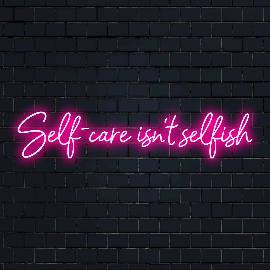 Maßgefertigtes LED-Neonschild als Beispiel für Selbstfürsorge; ideal für eine personalisierte Neondekoration, die Inspiration weckt.