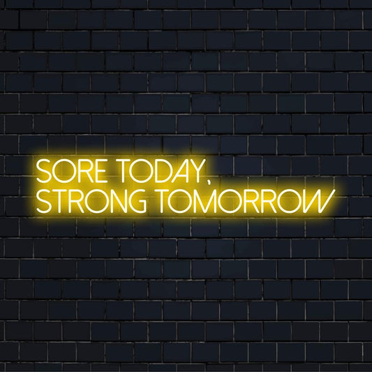 Custom handmade LED neon sign featuring the motivational message: Sore Today, Strong Tomorrow in vibrant neon lights.