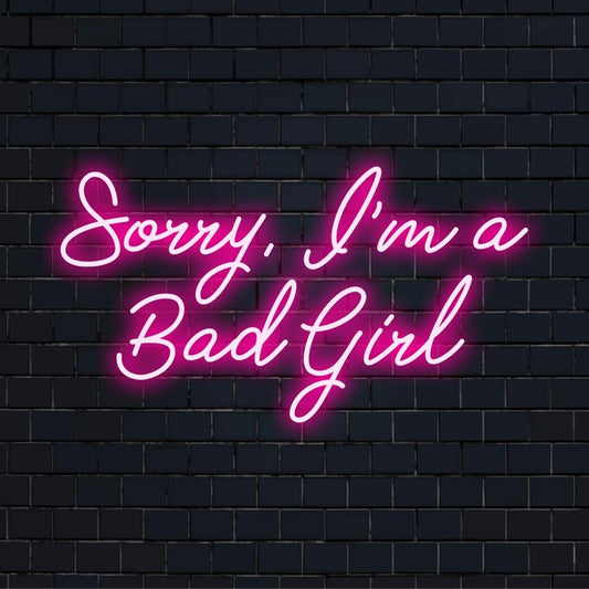 Custom LED neon sign with Sorry I'm A Bad Girl text, perfect for stylish decor and conveying bold statements.