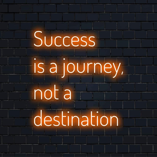 Custom made LED neon sign featuring the inspiring phrase: Success Is A Journey, Not A Destination. Perfect for any motivational decor.