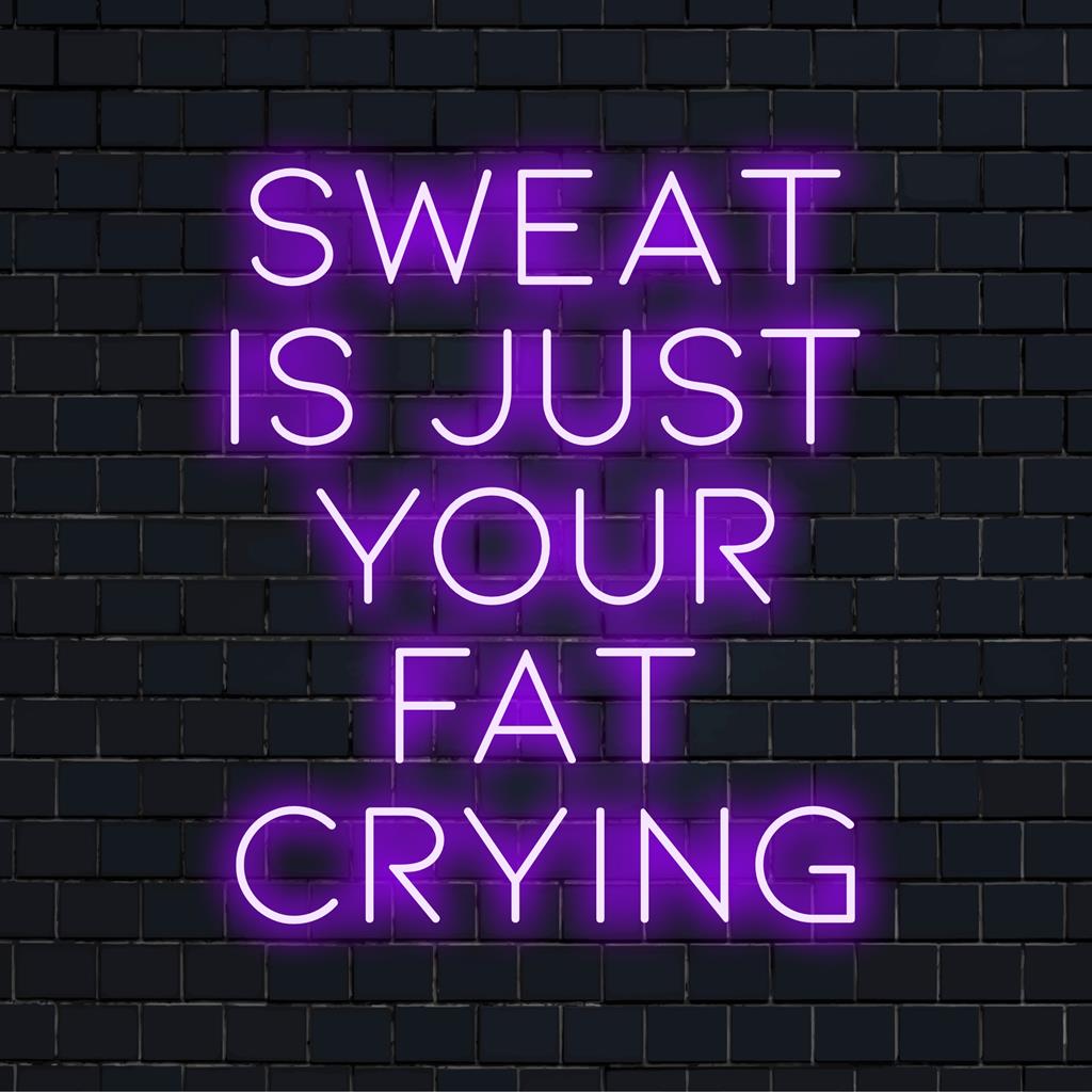 Custom LED neon sign with the playful phrase Sweat Is Just Fat Crying, perfect for fitness inspiration and décor.