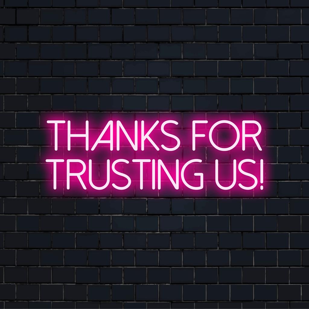 LED neon sign shaped in elegant text saying, Thanks For Trusting Us, perfect for creating personalized neon light decor.