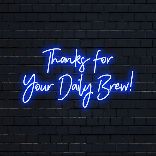 Custom LED neon sign with the message Thanks For Your Daily Brew! in bright, playful script for wall decor.