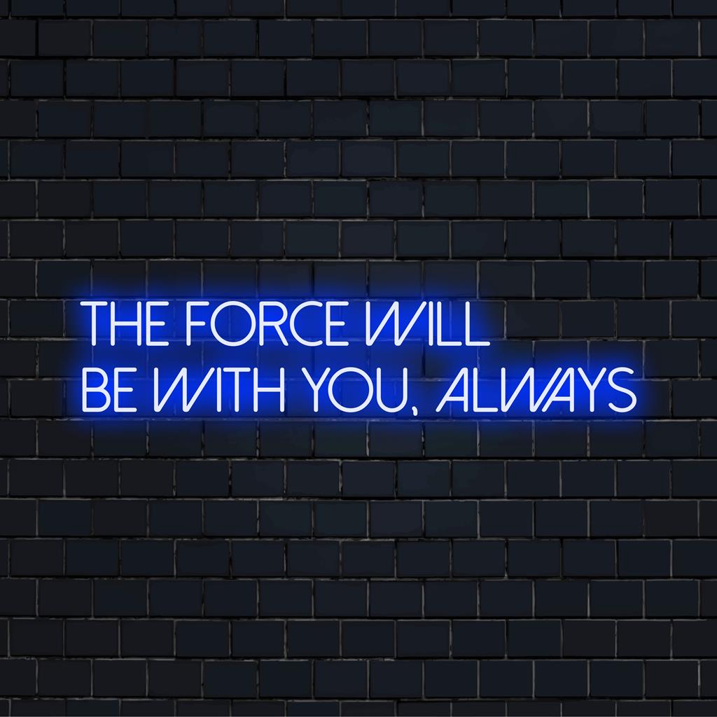 Custom LED neon sign featuring the iconic phrase The Force Will Be With You, Always in vibrant neon light decor.