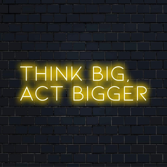 Illuminated Think Big, Act Bigger custom LED neon sign for modern inspiration, ideal for creative spaces and motivational decor.