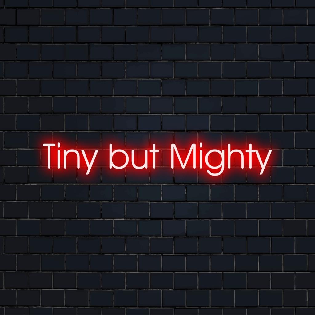 Lebendiges, individuelles LED-Neonschild mit „Tiny But Mighty“, ideal, um jedem Raum ein starkes Statement zu verleihen.