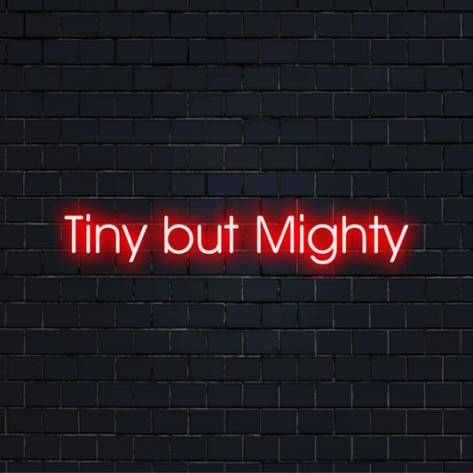 Lebendiges, individuelles LED-Neonschild mit „Tiny But Mighty“, ideal, um jedem Raum ein starkes Statement zu verleihen.