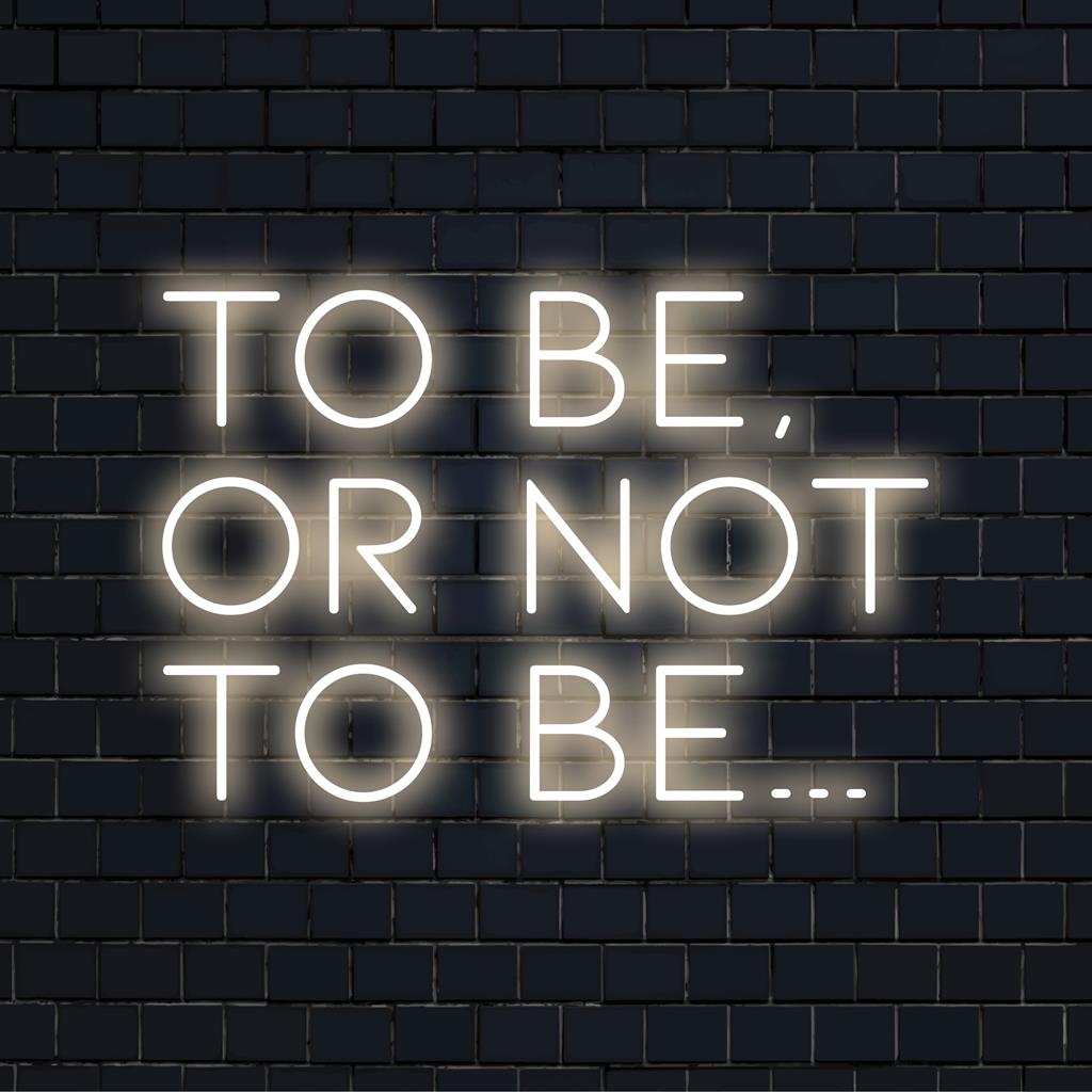 Glowing 'To Be, Or Not To Be...' LED neon sign; vibrant custom decor for homes, bars, or offices; timeless Shakespearean quote.