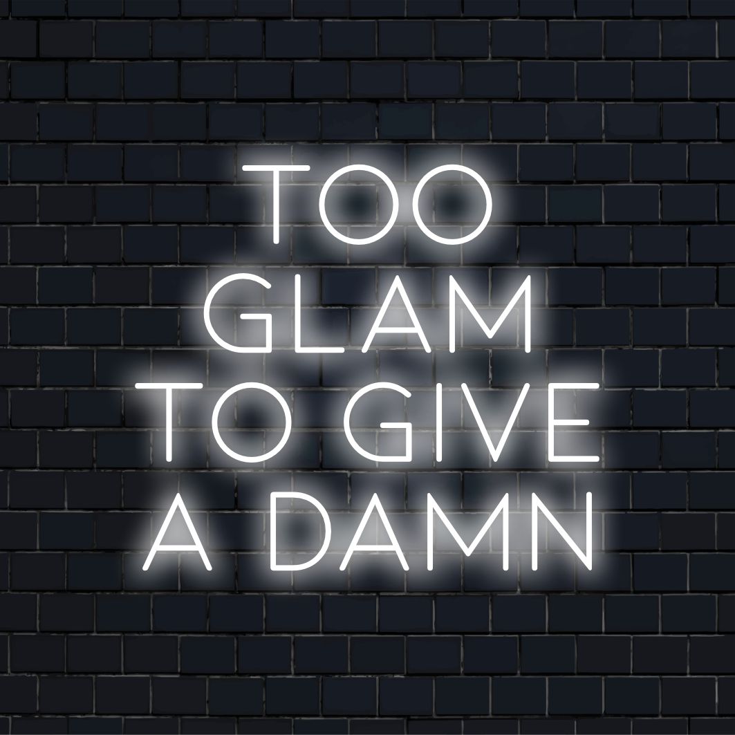 Custom LED neon sign reading Too Glam To Give A Damn, perfect for stylish decor with neon art flair.