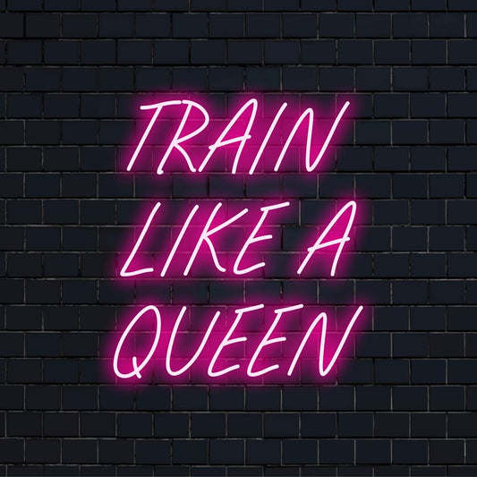 Custom LED neon sign reading Train Like A Queen, perfect for motivational neon decor, inspiring fitness spaces.