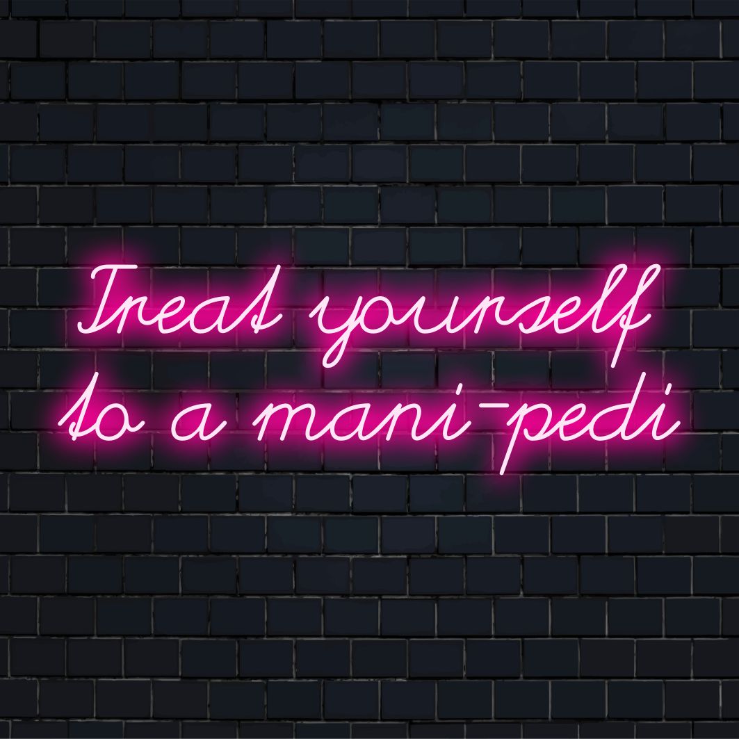 Individuelles LED-Neonschild mit dem Satz „Gönnen Sie sich eine Maniküre und Pediküre“ für schickes Neonlicht im Salon oder als Heimdekor.