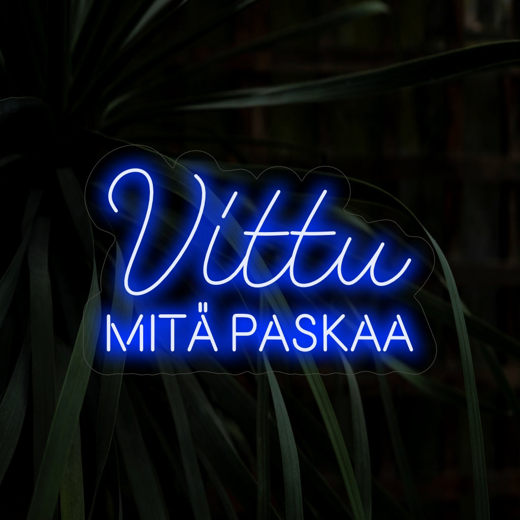 „Vittu Mit�� Paskaa Neon Sign“ fällt durch seinen unkonventionellen Ausdruck und seine humorvolle Haltung auf.