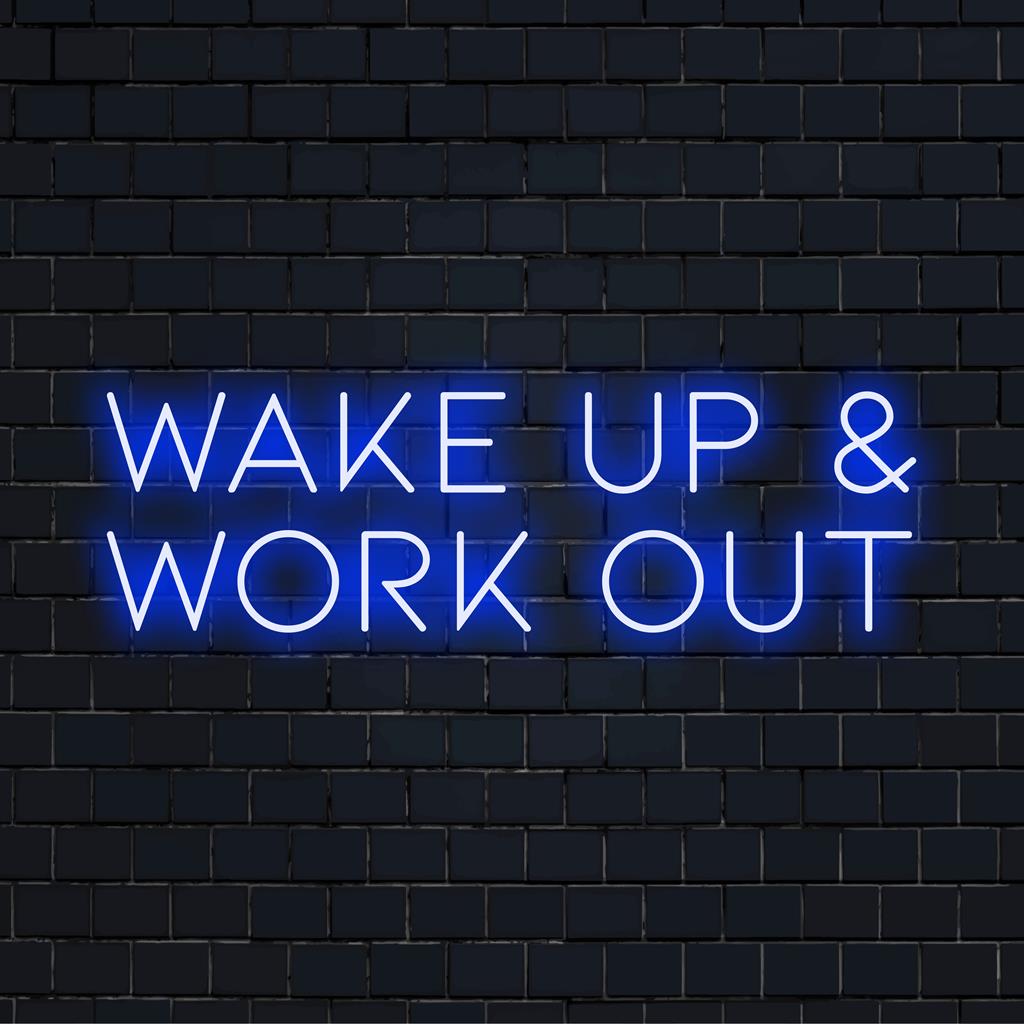Wake Up And Work Out LED neon sign; vibrant decor piece encouraging fitness with customizable design options.