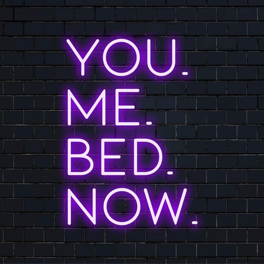 Custom You. Me. Bed. Now. LED Neon Sign, perfect for modern decor with a playful and captivating glow.