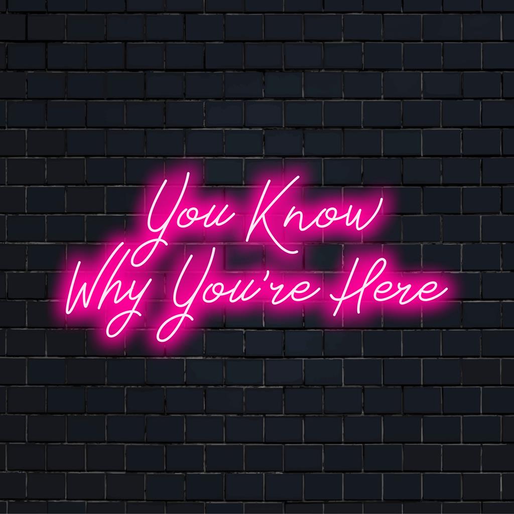Individuelles LED-Neonschild mit der Aufschrift „Sie wissen, warum Sie hier sind“, ideal für lebendige Innenräume oder einzigartige Beschilderungen.