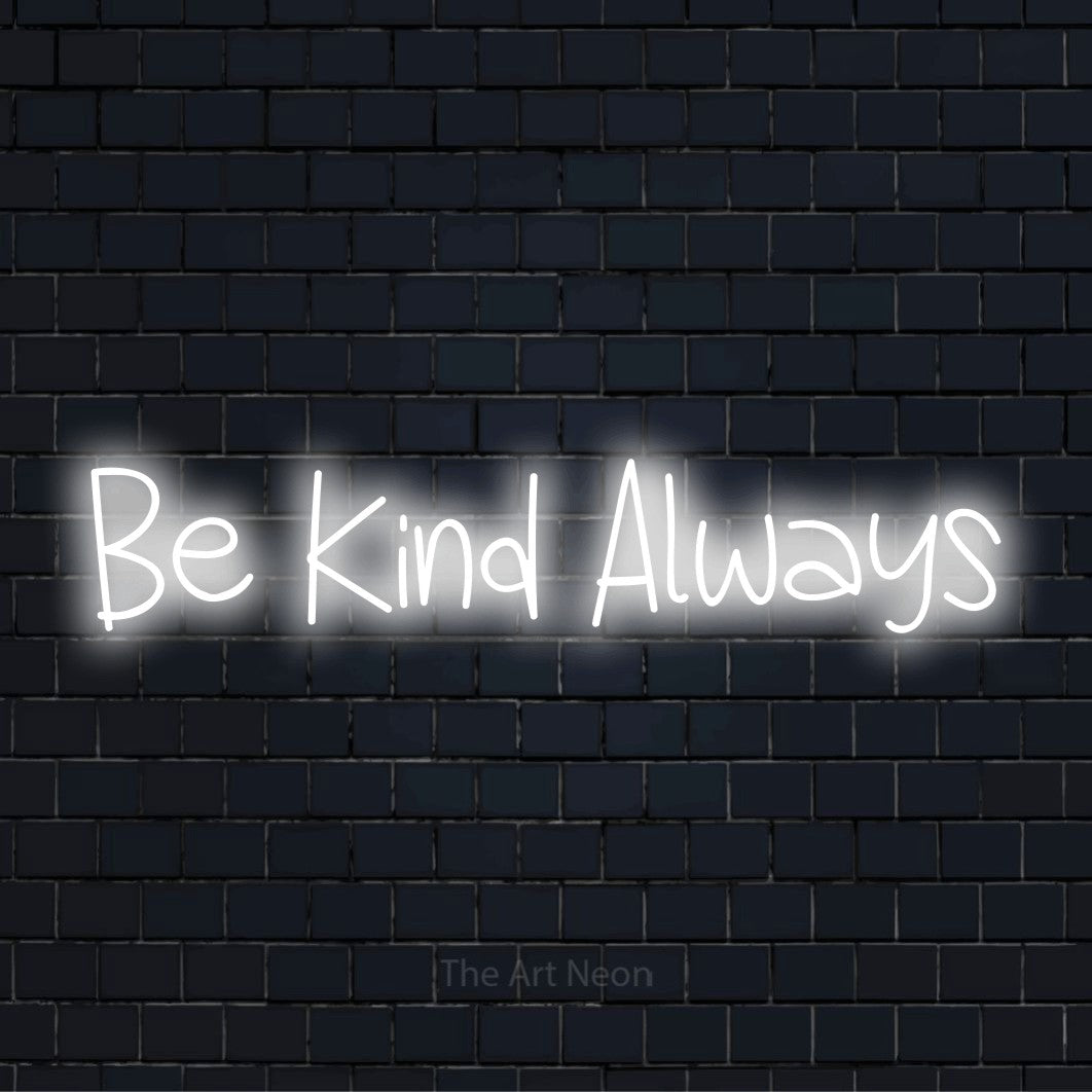 "Be Kind Always" neon text design on a black brick wall