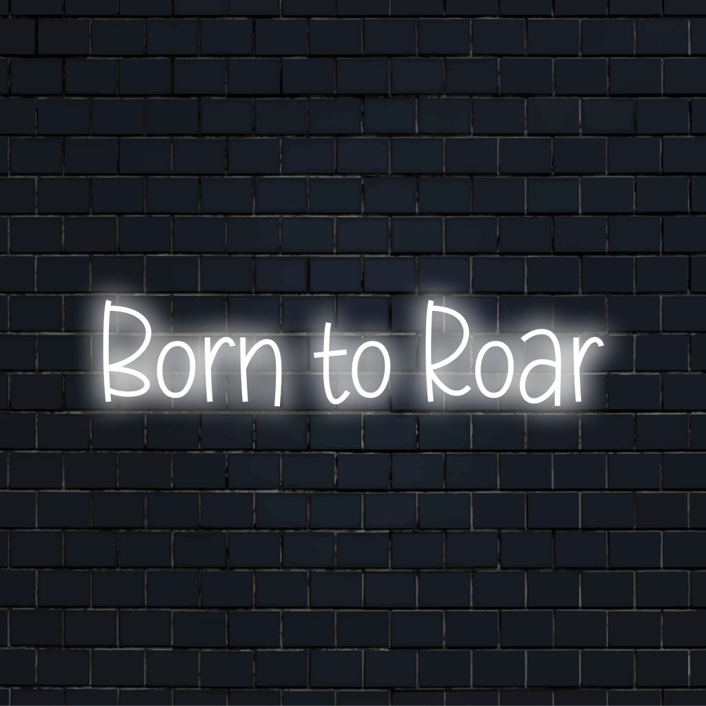 Born To Roar Neon Light with bright LED glow on dark brick background