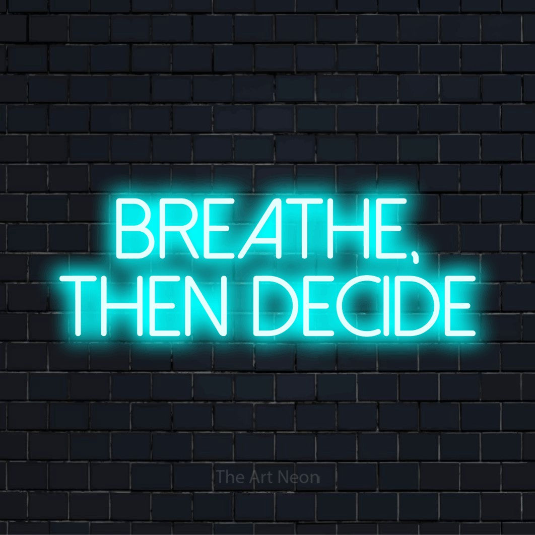 "Breathe, Then Decide" glowing LED neon sign on a black brick wall