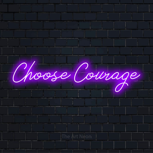 "Choose Courage" glowing LED neon sign on a black brick wall