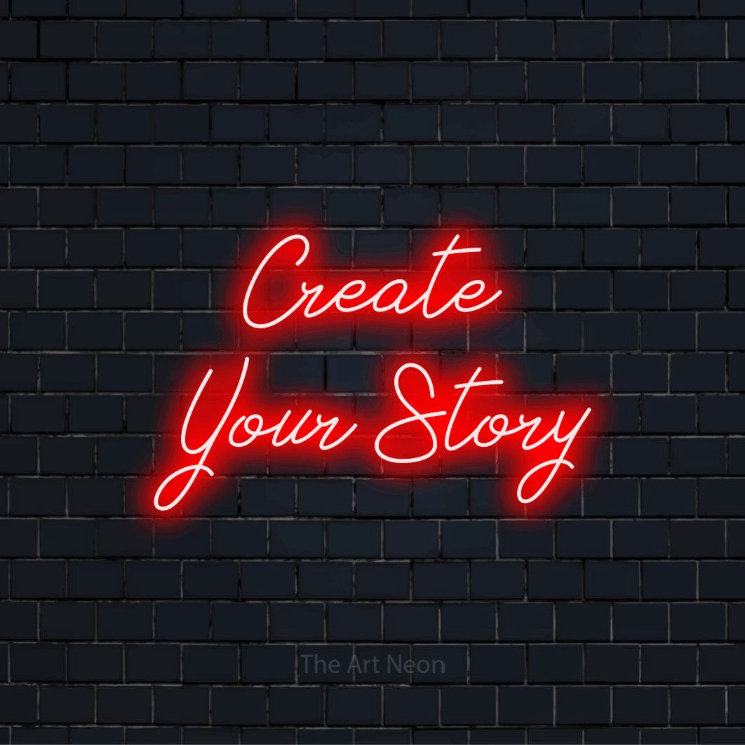 "Create Your Story" LED neon sign on a black brick wall