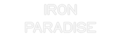 Custom Neon: IRON
PARADISE