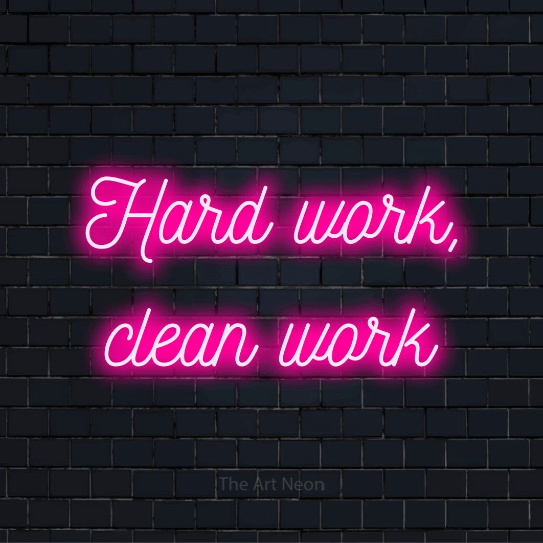 "Hard Work, Clean Work" LED neon sign on a black brick wall