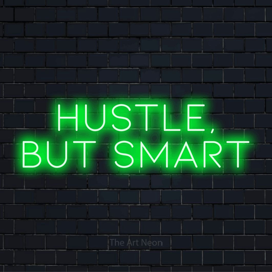 "Hustle, But Smart" glowing LED neon sign on a black brick wall