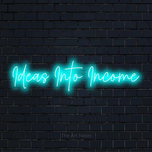 "Ideas Into Income" glowing LED neon sign on a black brick wall
