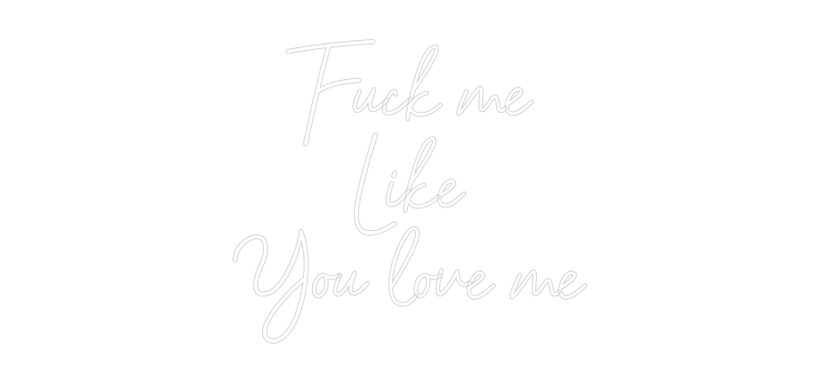 Mukautettu led neon: Fuck me 
Lik...