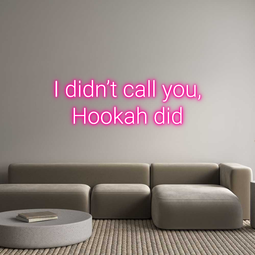 Custom Neon: I didn’t call...