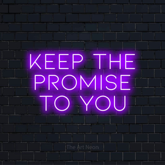 "Keep The Promise To You" LED neon sign on a black brick wall