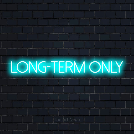 "Long-term Only" script-style LED neon sign on a black brick wall