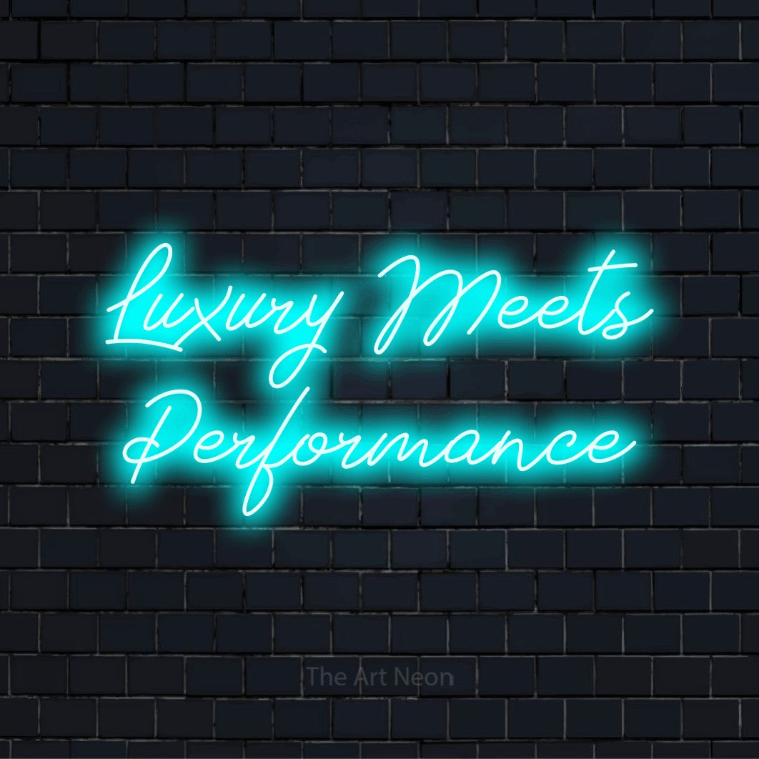 "Luxury Meets Performance" LED neon sign on a black brick wall