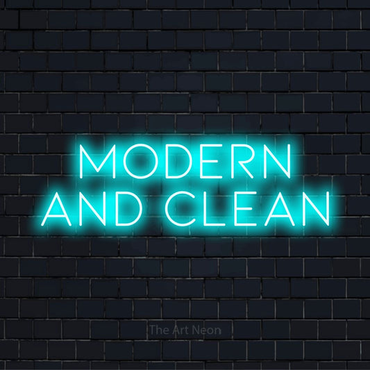 "Modern And Clean" LED neon sign on a black brick wall