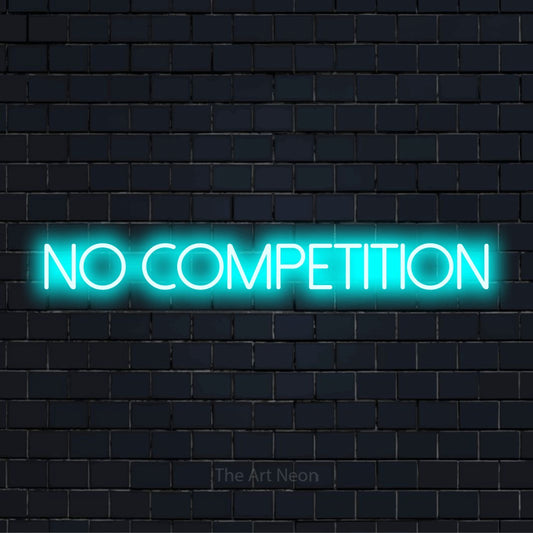 "No Competition" glowing LED neon sign on a black brick wall