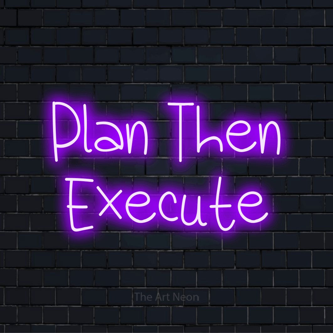 "Plan Then Execute" LED neon sign on a black brick wall
