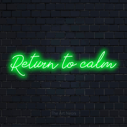 "Return To Calm" glowing LED neon sign on a black brick wall