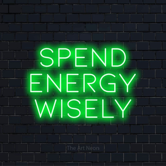 "Spend Energy Wisely" glowing LED neon sign on a black brick wall