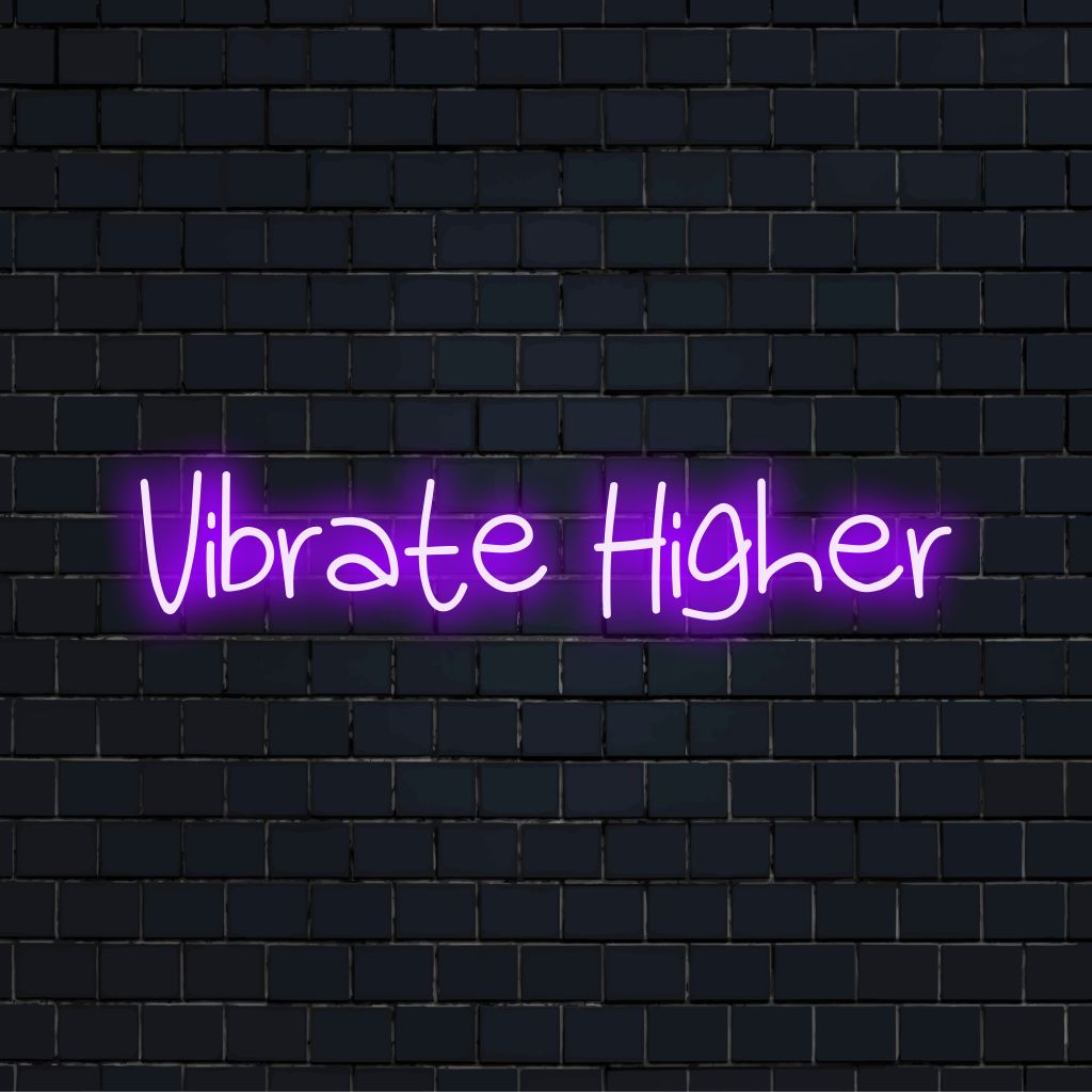Vibrate Higher LED Neon Sign, soft neon glow against brick backdrop