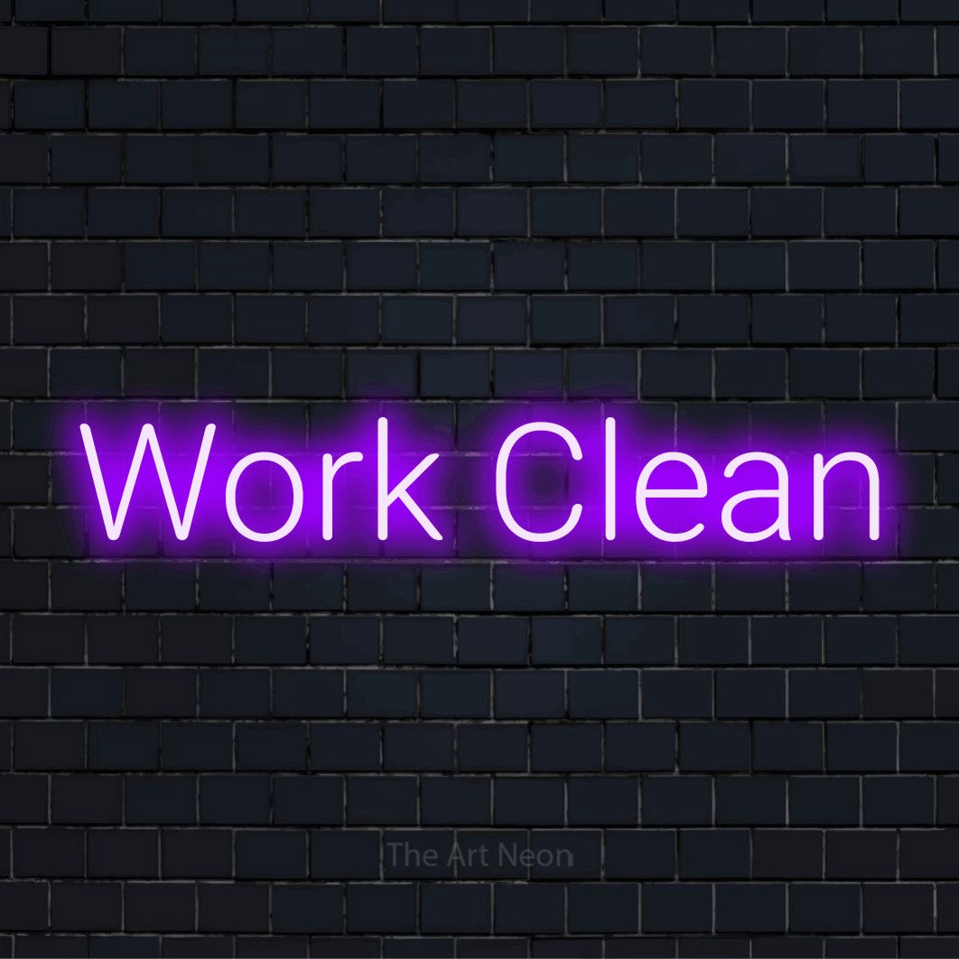 "Work Clean" glowing LED neon sign on a black brick wall